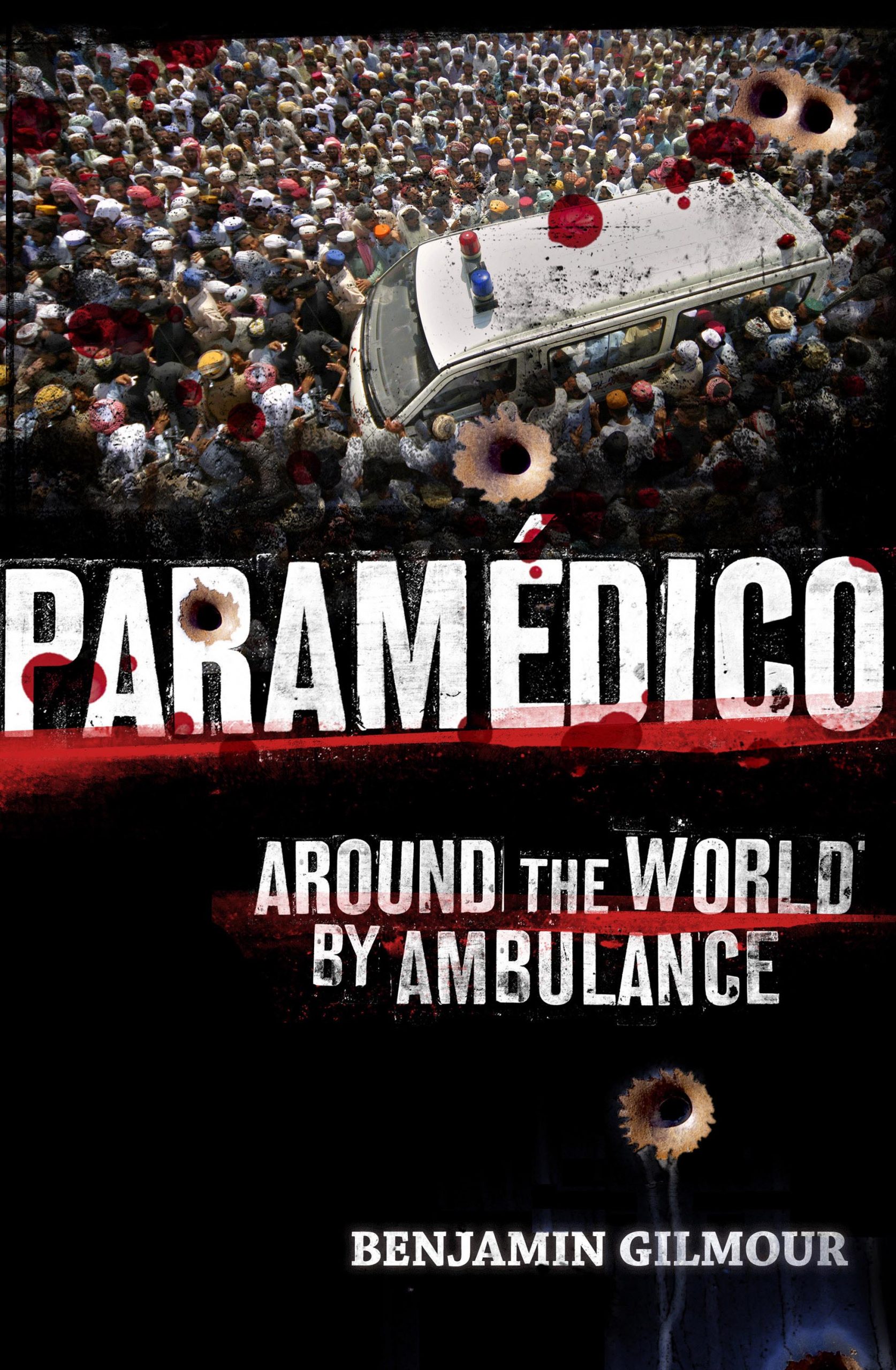 Paramédico: Around the World by Ambulance - By Benjamin Gilmour