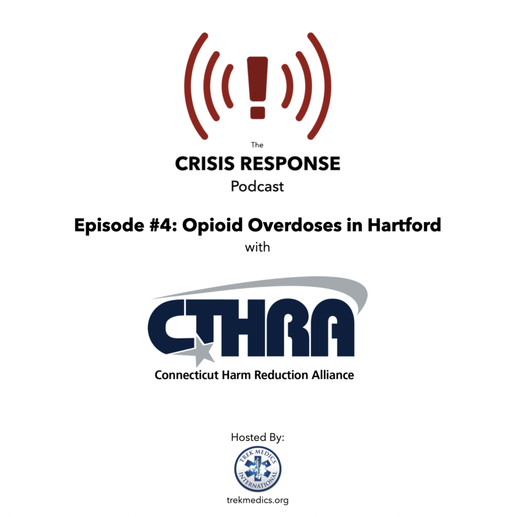 Crisis Response Podcast Episode 4 Opioid Overdoses in Hartford Connecticut Harm Reduction Alliance