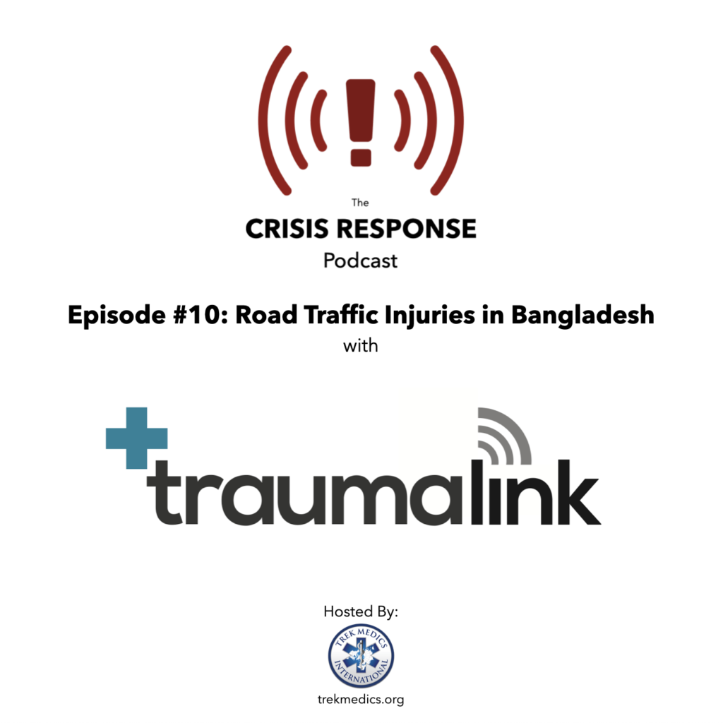 Crisis Response Podcast Episode 10 - Road Traffic Injuries in Bangladesh TraumaLink